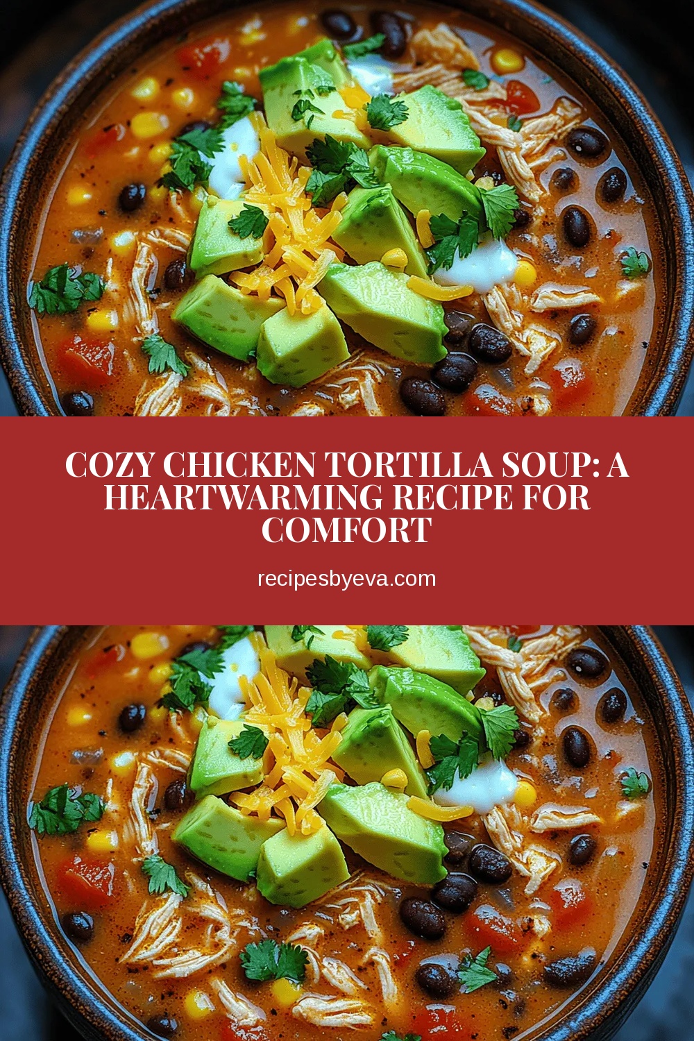 Cozy Chicken Tortilla Soup: A Heartwarming Recipe for Comfort
