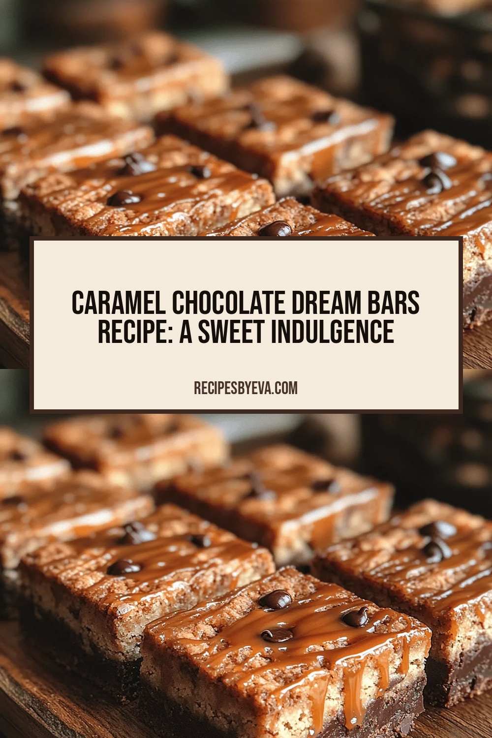 Caramel Chocolate Dream Bars Recipe: A Sweet Indulgence