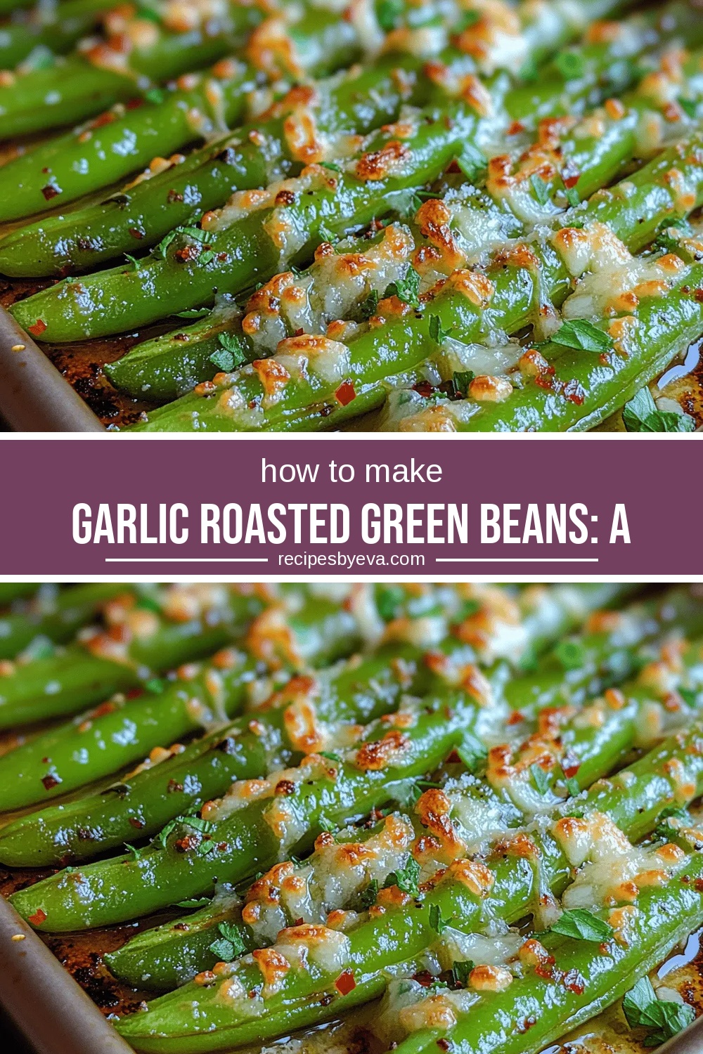 Garlic Roasted Green Beans: A Flavorful Side Dish