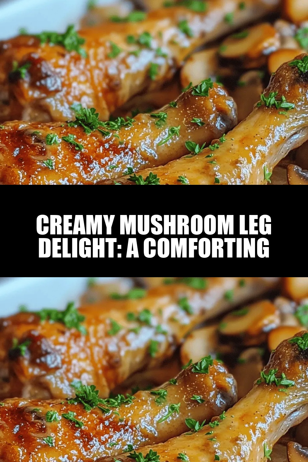 Creamy Mushroom Leg Delight: A Comforting Culinary Experience