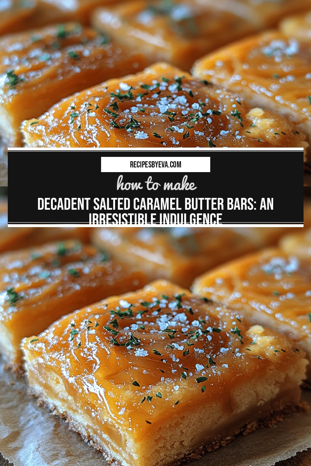 Decadent Salted Caramel Butter Bars: An Irresistible Indulgence
