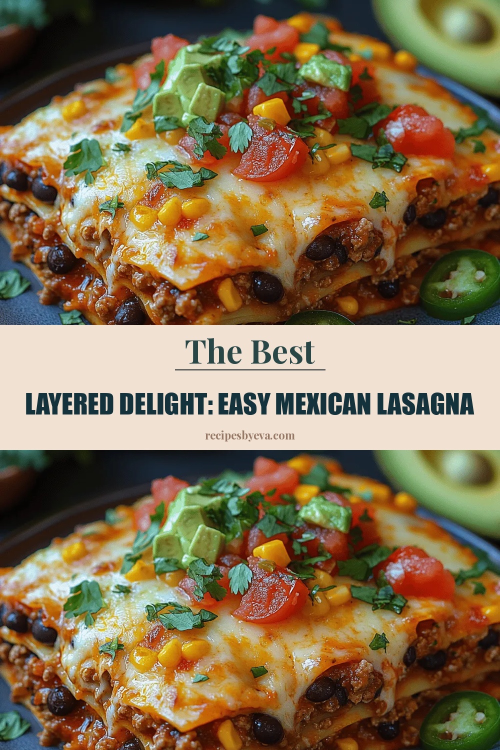 Layered Delight: Easy Mexican Lasagna