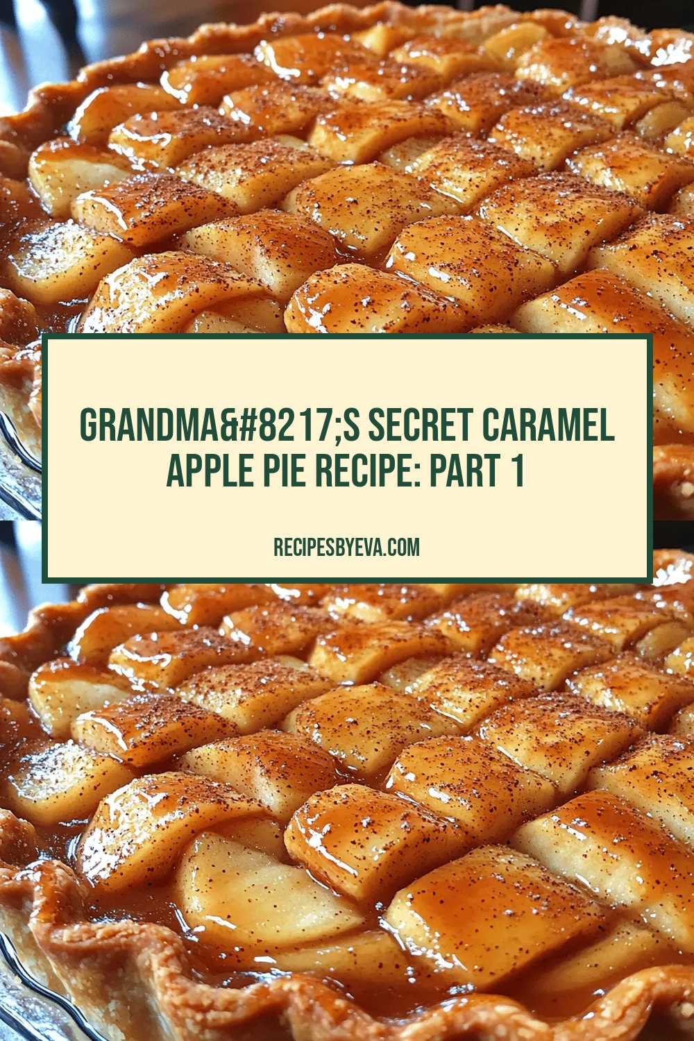 Grandma’s Secret Caramel Apple Pie Recipe: Part 1