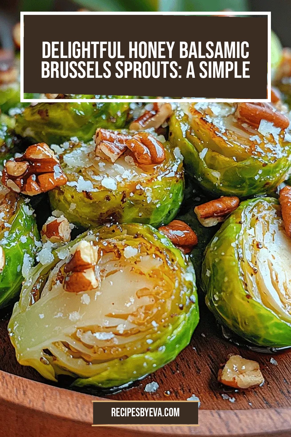 Delightful Honey Balsamic Brussels Sprouts: A Simple Recipe for Flavorful Eating