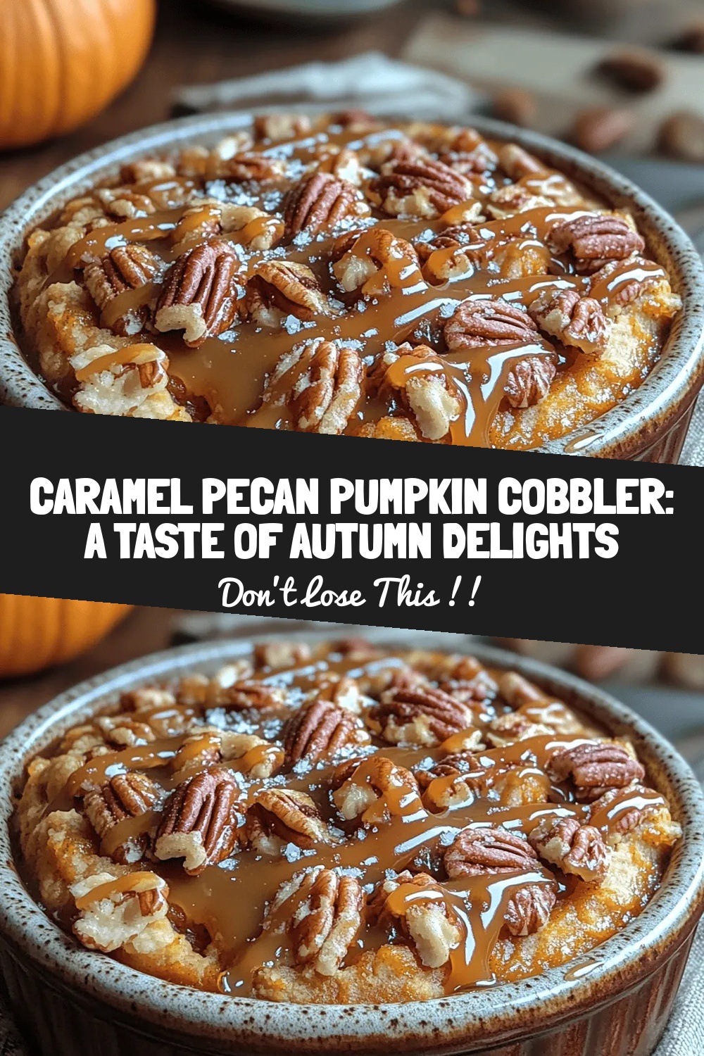 Caramel Pecan Pumpkin Cobbler: A Taste of Autumn Delights