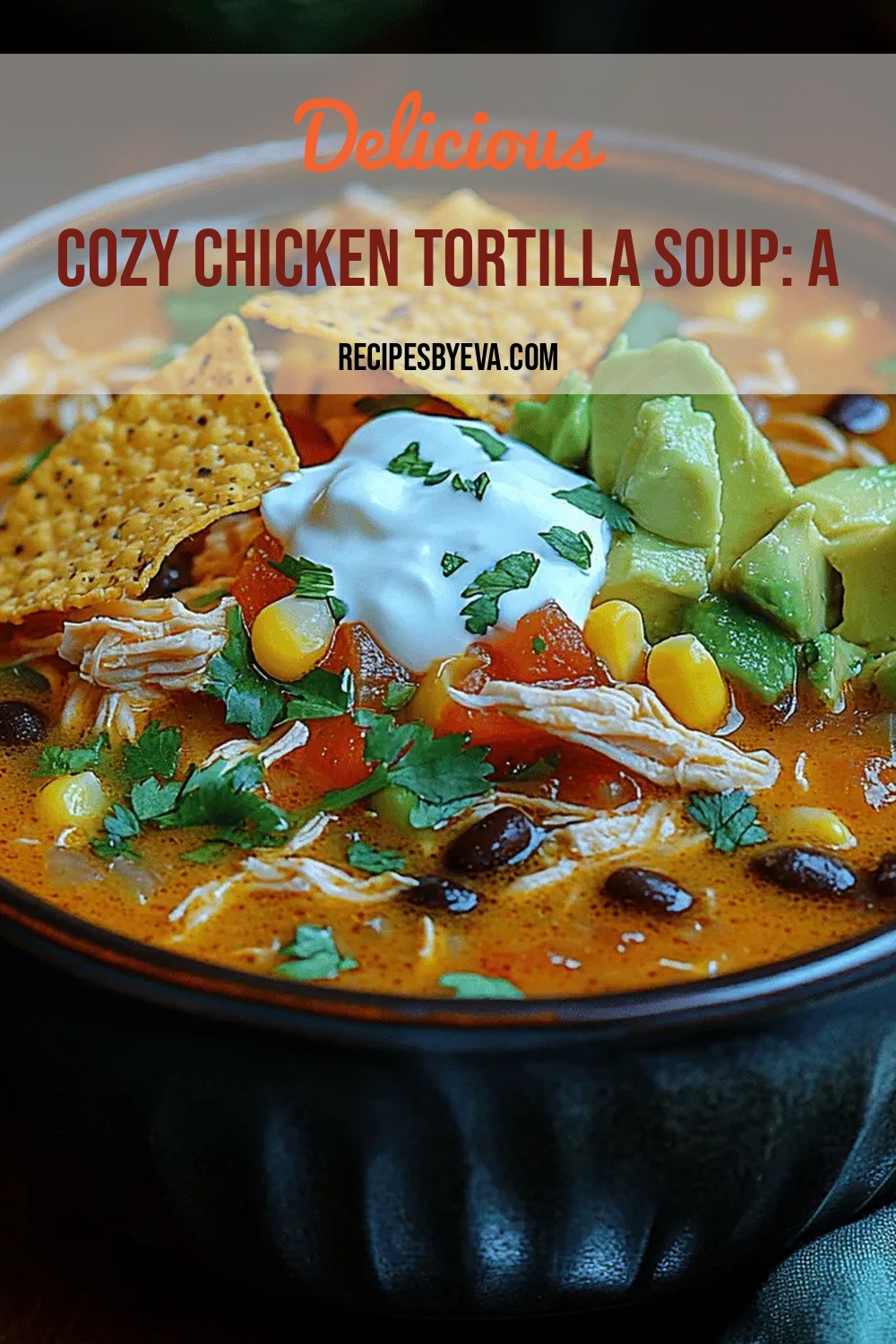 Cozy Chicken Tortilla Soup: A Comforting Recipe for All Occasions