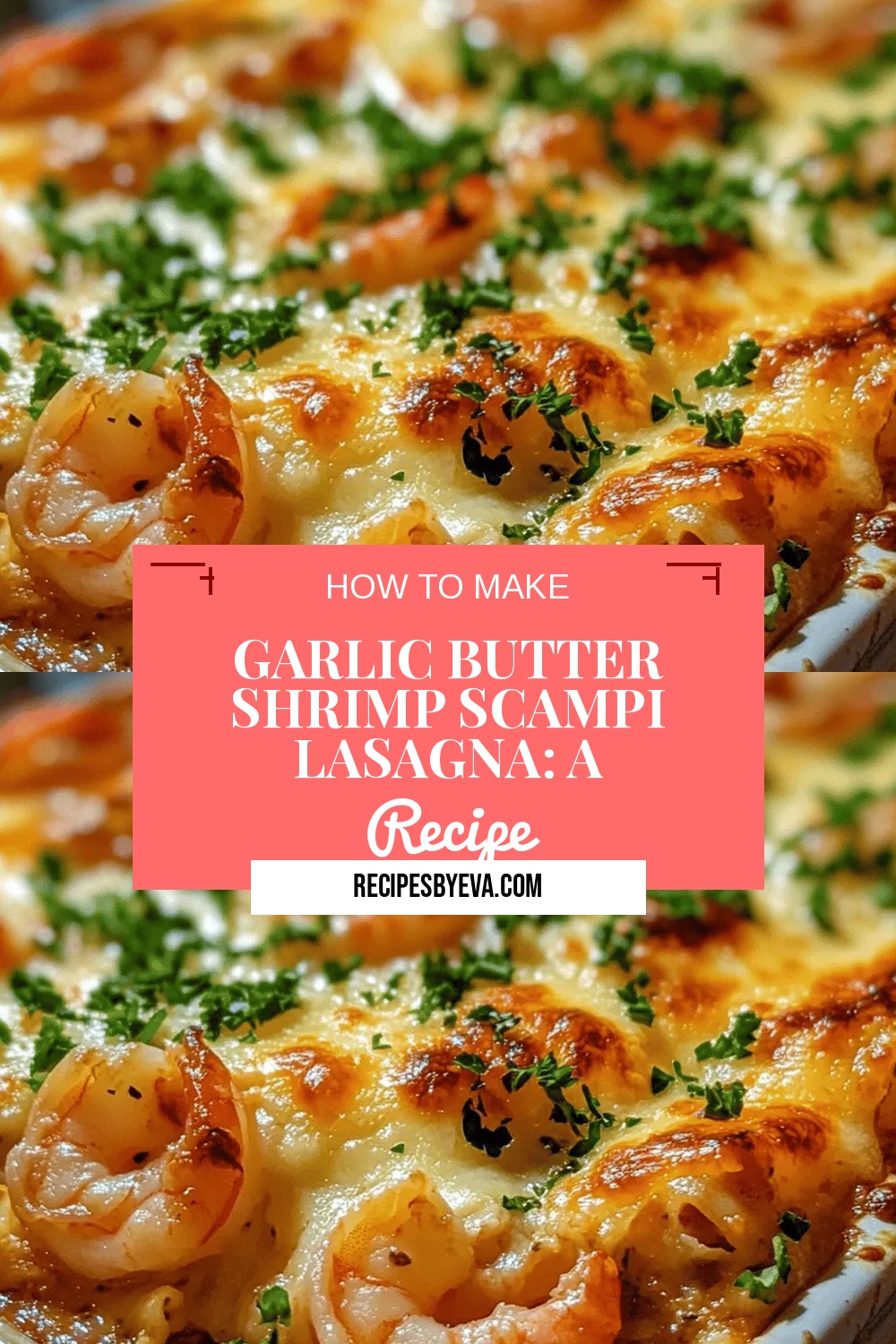 Garlic Butter Shrimp Scampi Lasagna: A Delectable Fusion of Flavors