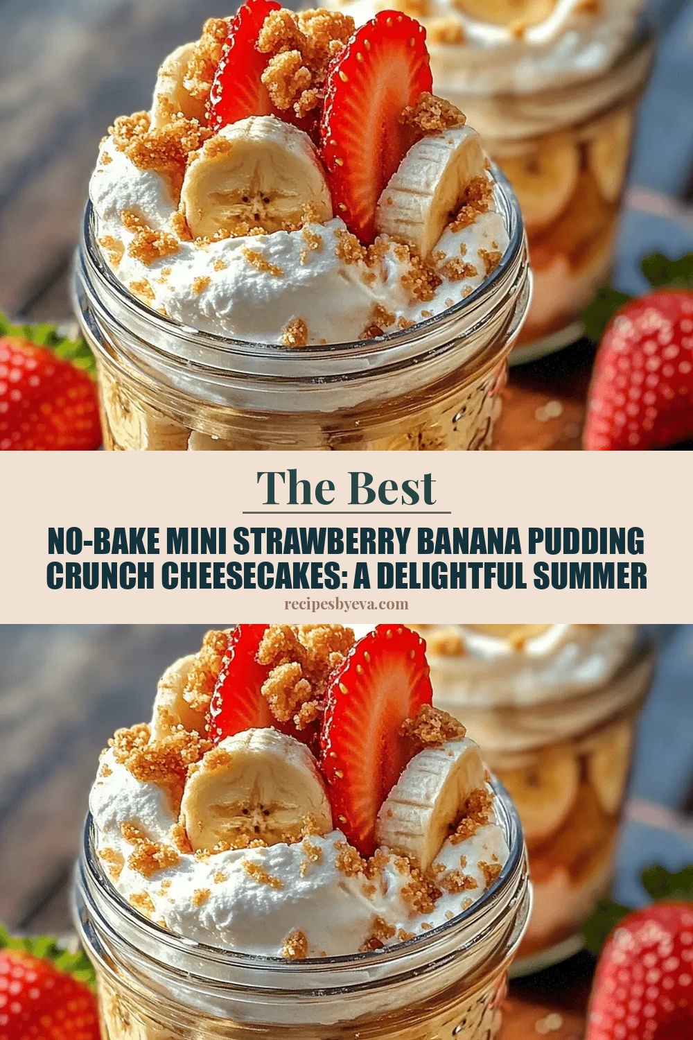 No-Bake Mini Strawberry Banana Pudding Crunch Cheesecakes: A Delightful Summer Treat