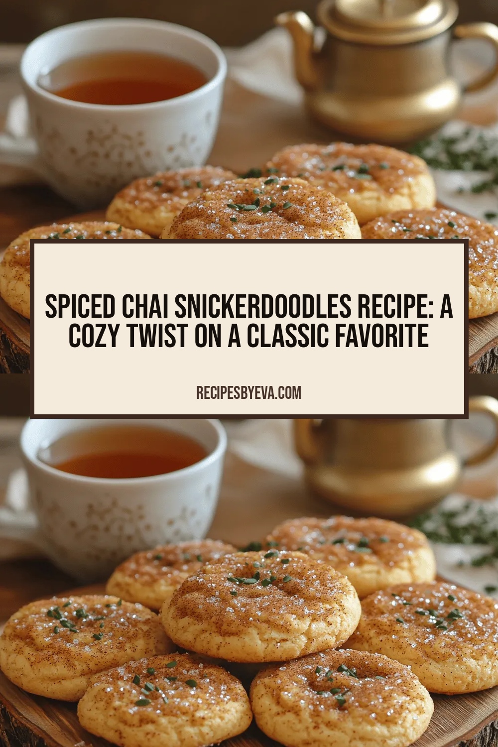Spiced Chai Snickerdoodles Recipe: A Cozy Twist on a Classic Favorite
