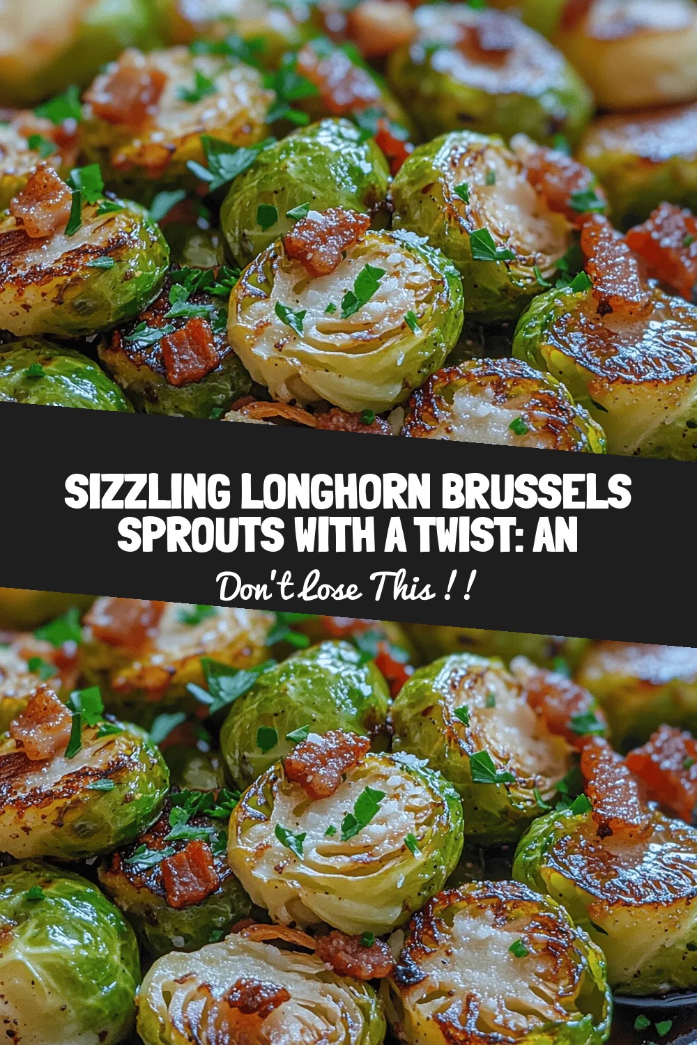 Sizzling Longhorn Brussels Sprouts with a Twist: An Irresistible Recipe Guide